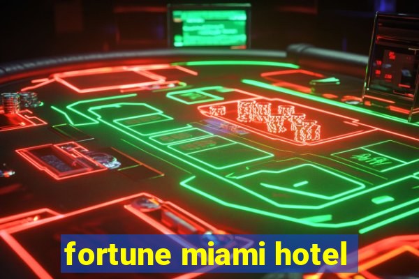 fortune miami hotel