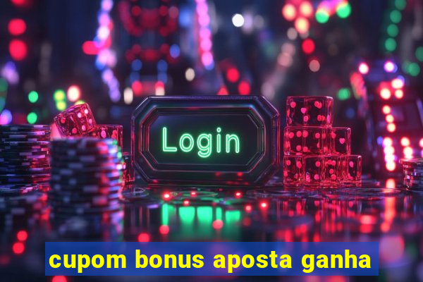 cupom bonus aposta ganha