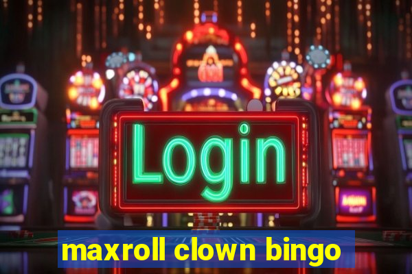 maxroll clown bingo