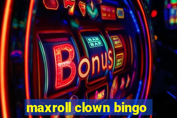 maxroll clown bingo