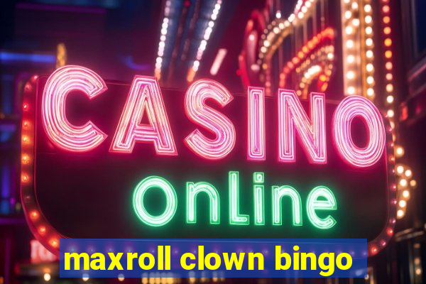 maxroll clown bingo