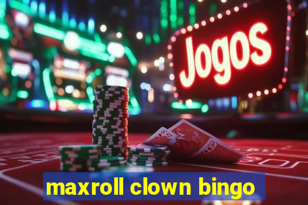 maxroll clown bingo