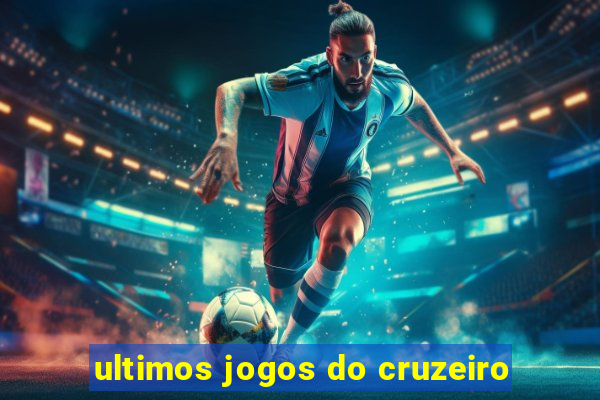 ultimos jogos do cruzeiro