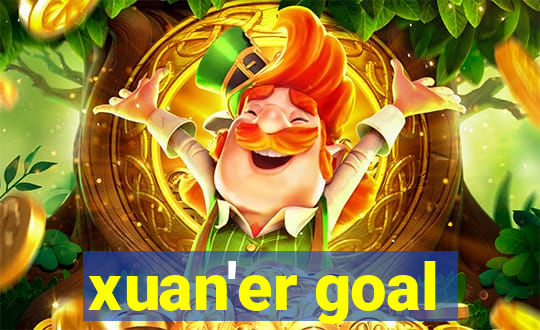 xuan'er goal