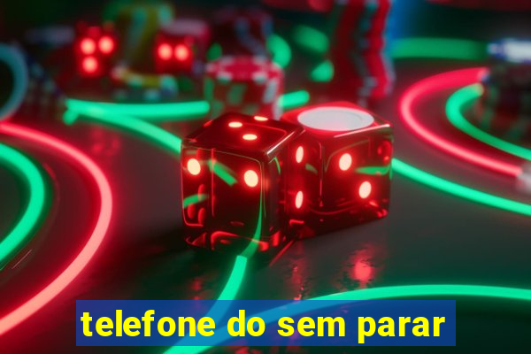 telefone do sem parar