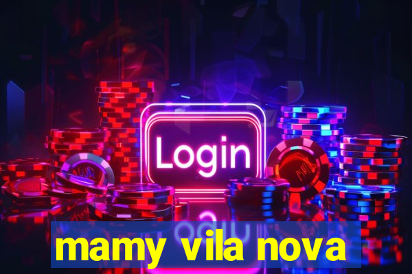 mamy vila nova