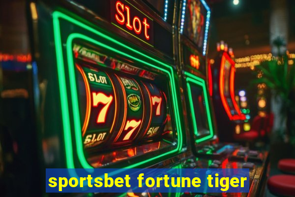 sportsbet fortune tiger