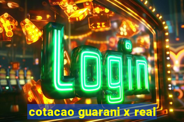 cotacao guarani x real