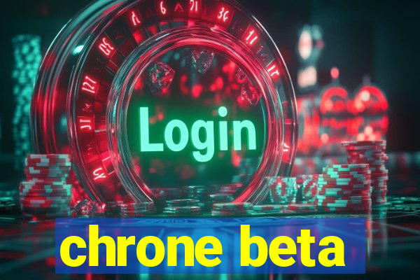 chrone beta