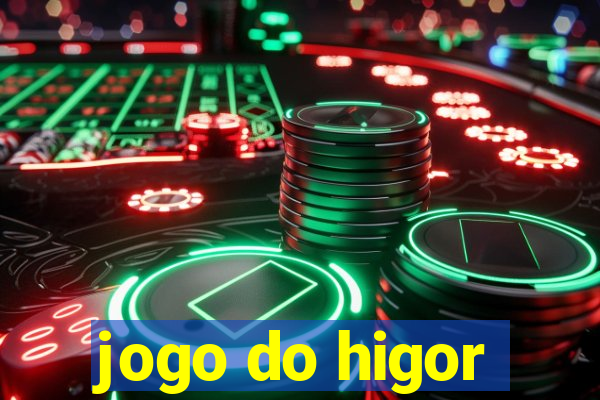 jogo do higor