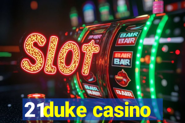 21duke casino