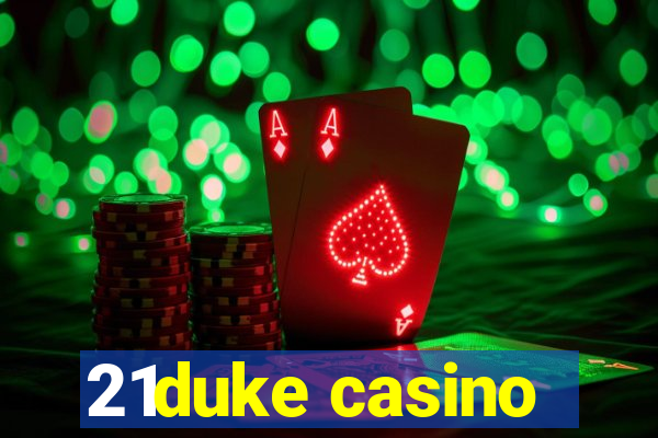 21duke casino