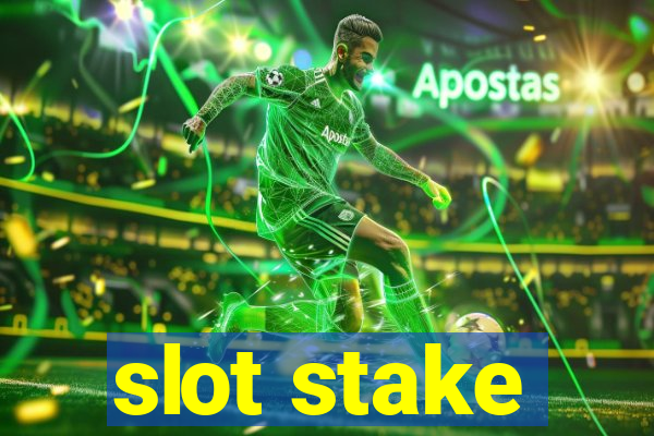 slot stake