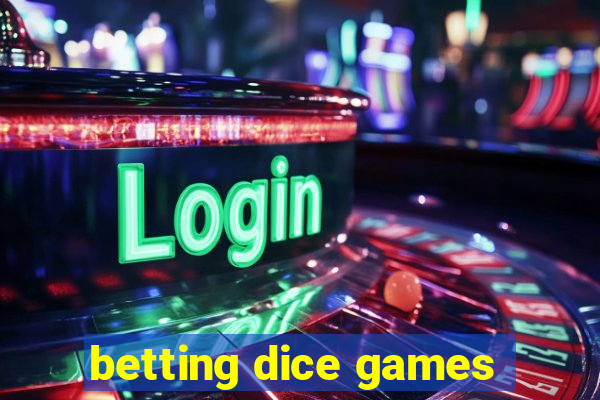 betting dice games