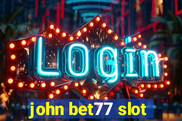 john bet77 slot