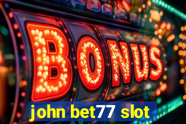 john bet77 slot