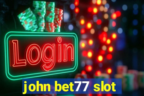 john bet77 slot