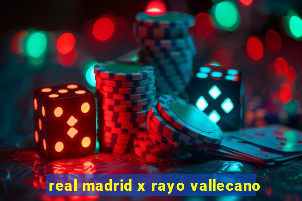 real madrid x rayo vallecano