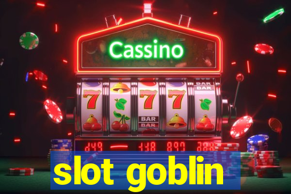 slot goblin