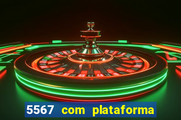 5567 com plataforma de jogos