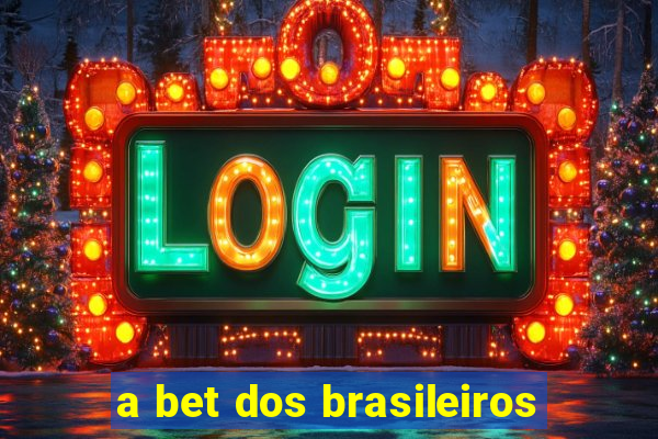 a bet dos brasileiros