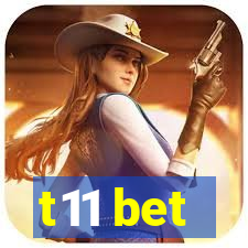 t11 bet