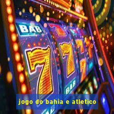 jogo do bahia e atletico