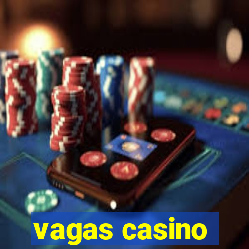 vagas casino