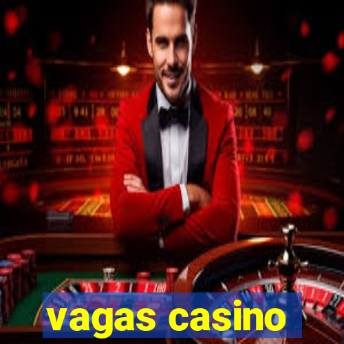 vagas casino