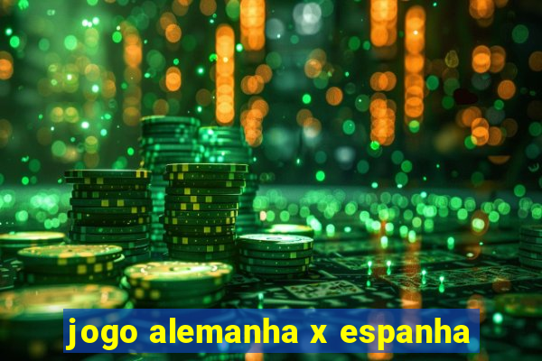 jogo alemanha x espanha