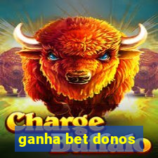 ganha bet donos