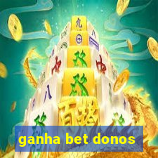 ganha bet donos