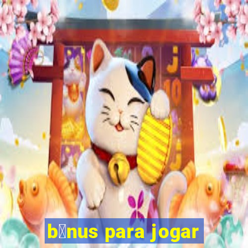 b么nus para jogar