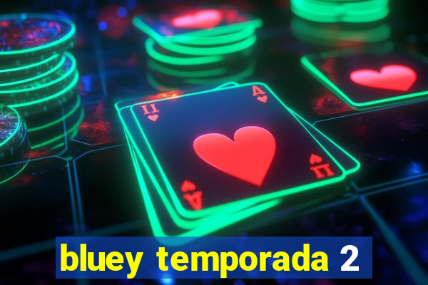 bluey temporada 2