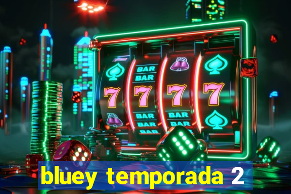 bluey temporada 2