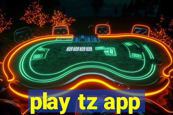 play tz app