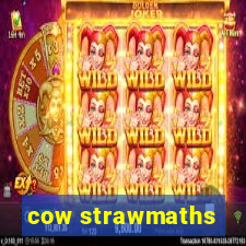 cow strawmaths