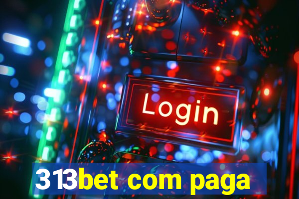 313bet com paga