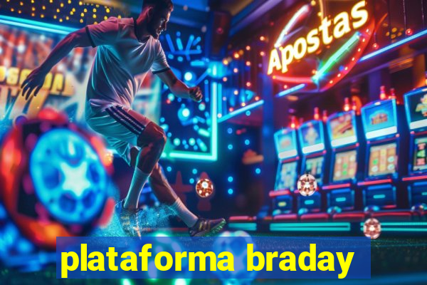 plataforma braday