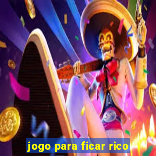 jogo para ficar rico