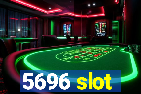 5696 slot