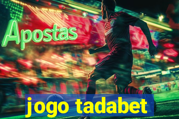 jogo tadabet