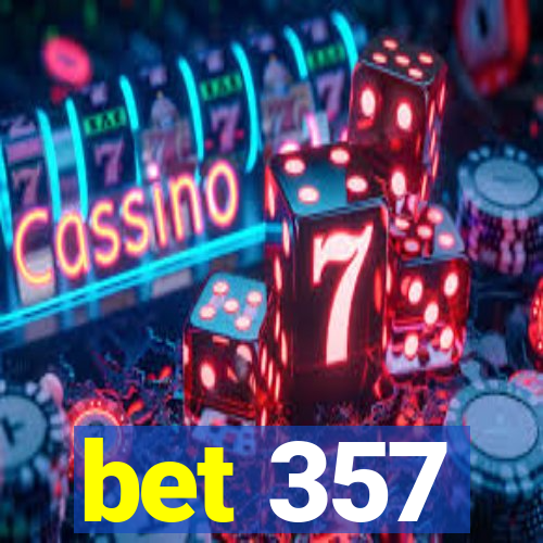 bet 357