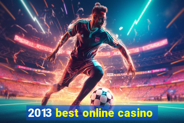 2013 best online casino