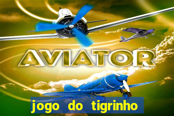 jogo do tigrinho realmente ganha dinheiro