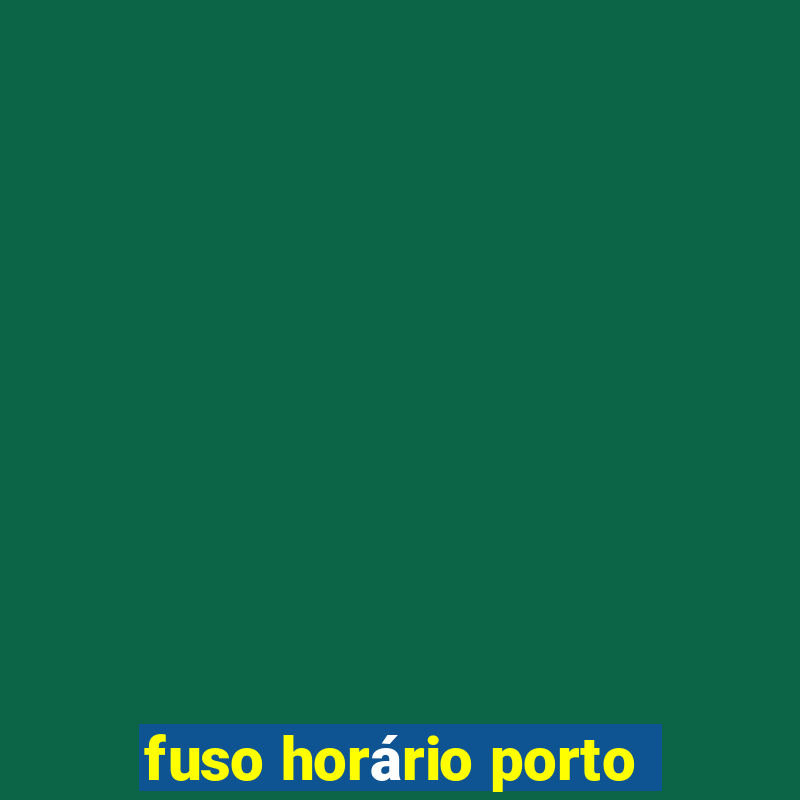 fuso horário porto