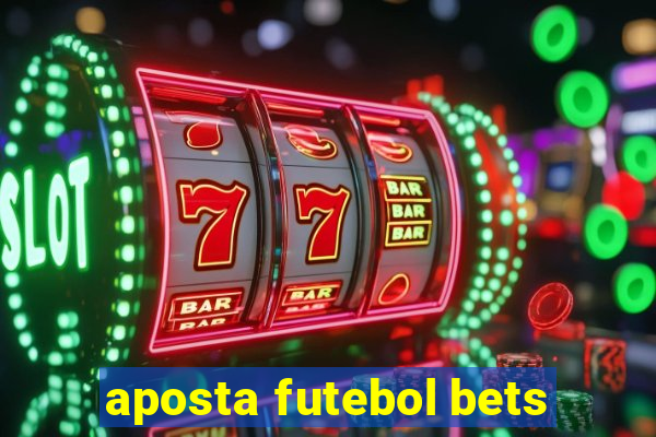 aposta futebol bets