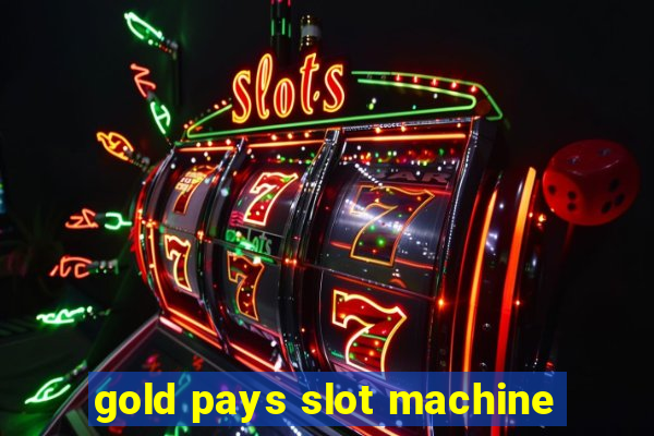 gold pays slot machine