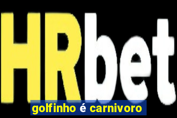 golfinho é carnivoro