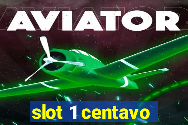 slot 1 centavo